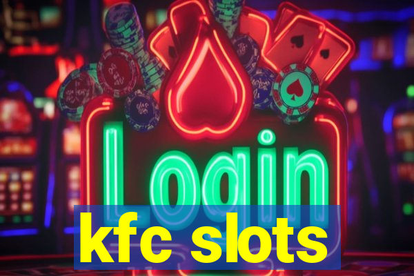 kfc slots